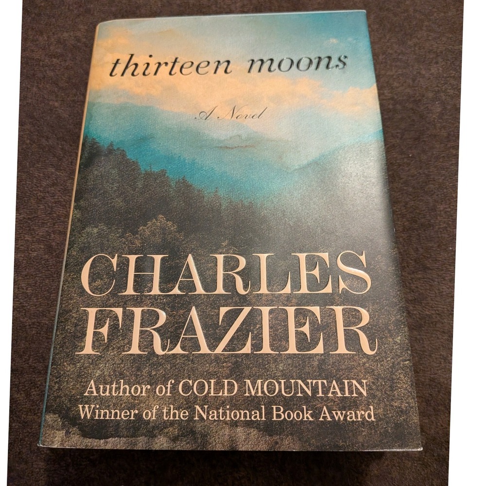 Thirteen Moons by Charles Frazier Signed First Trade Edition Hardcover 2006